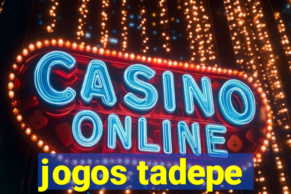 jogos tadepe